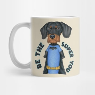 Cute Bat Doxie Telling you to be the best Super you Mug